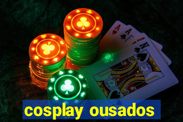 cosplay ousados